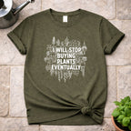 Stop buying Plants T-Shirt