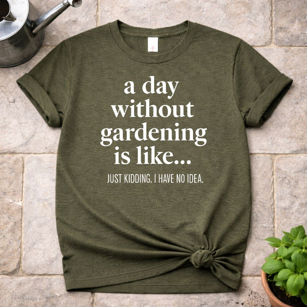 Without Gardening T-Shirt