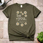 be you. T-Shirt
