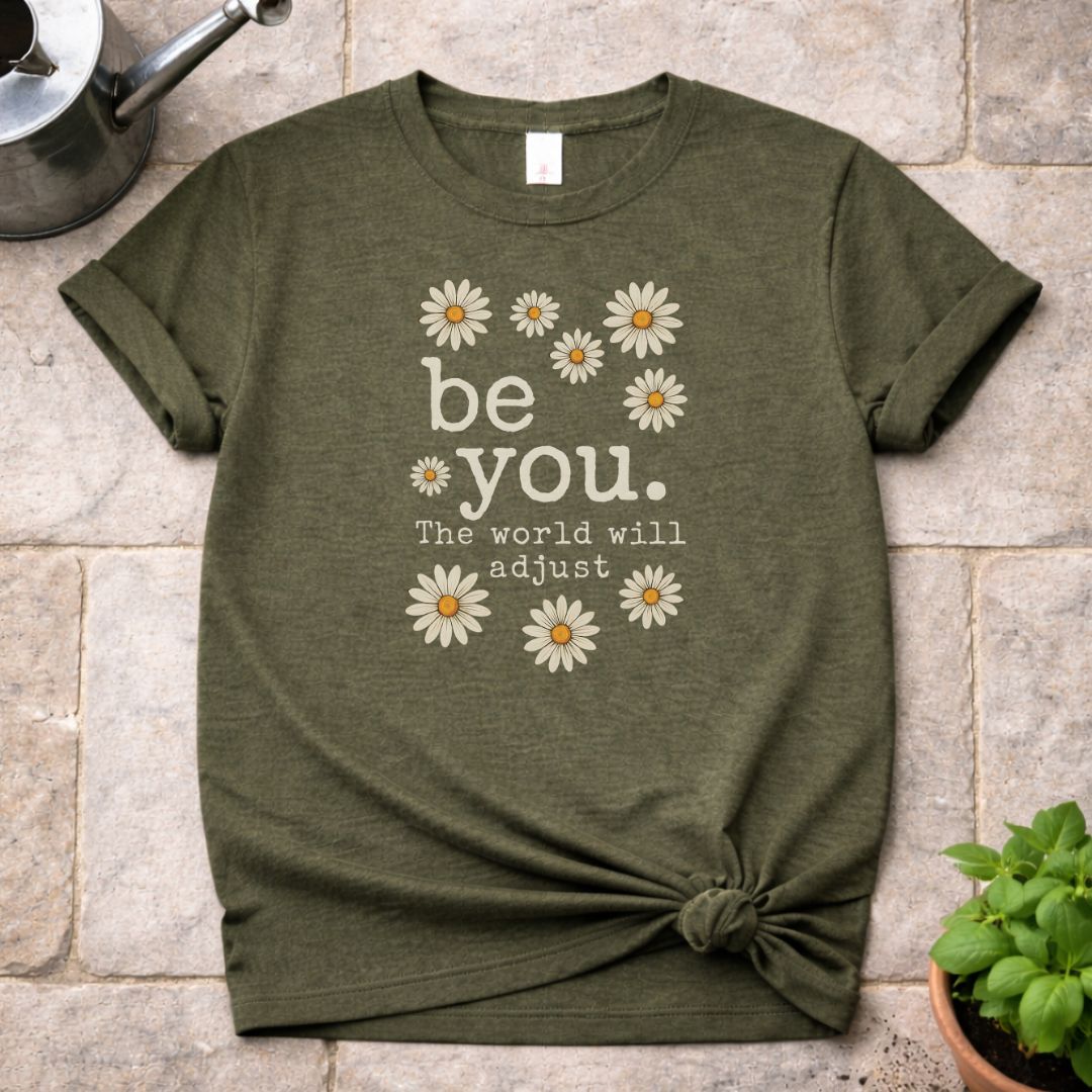 be you. T-Shirt
