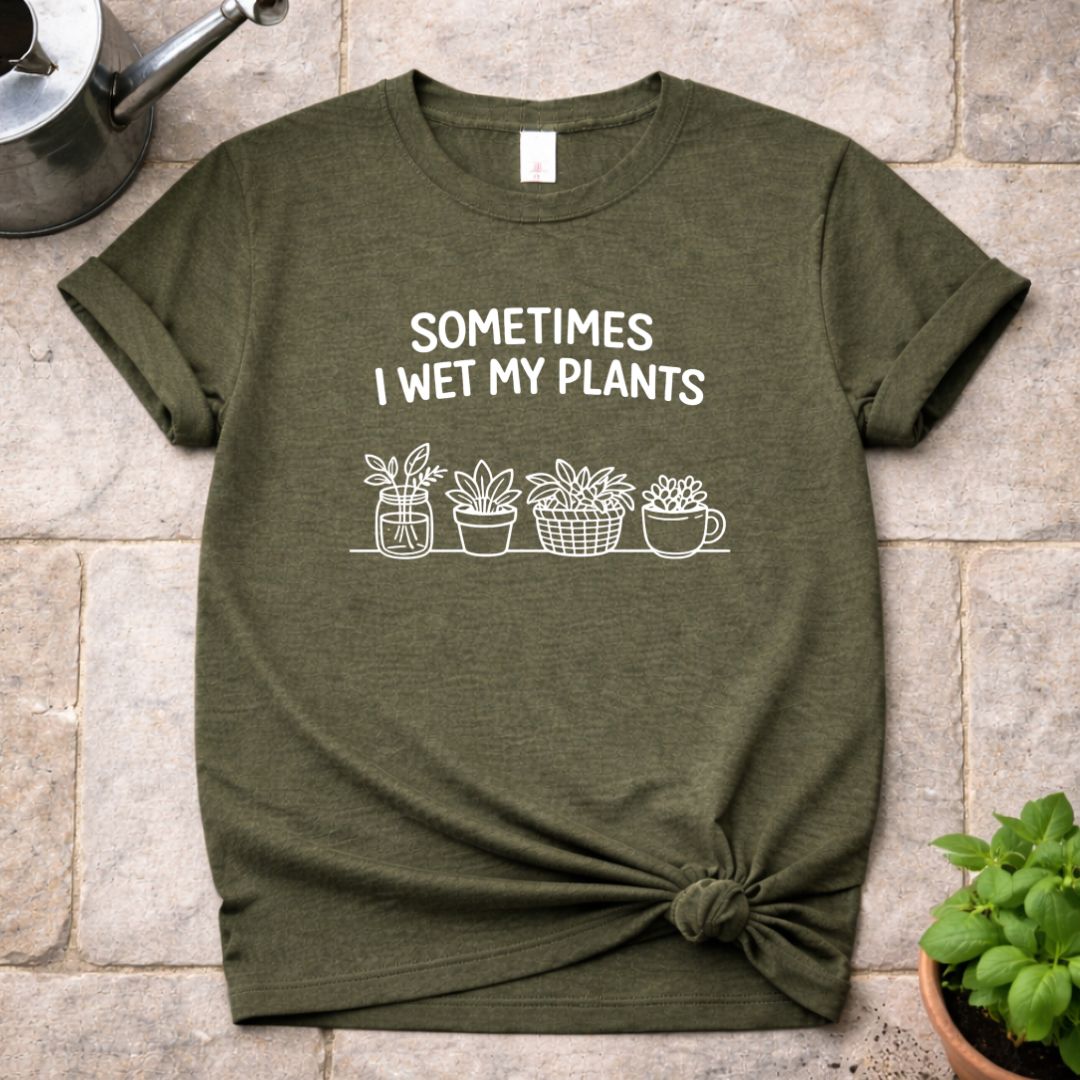 Wet my Plants T-Shirt