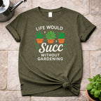Without Gardening T-Shirt