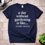 Without Gardening T-Shirt