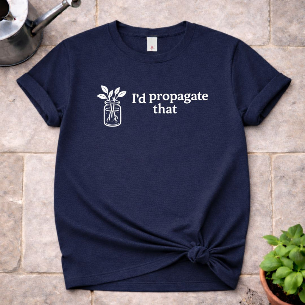 I'd Propagate That T-Shirt
