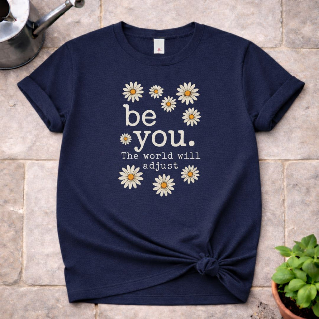 be you. T-Shirt
