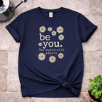 be you. T-Shirt