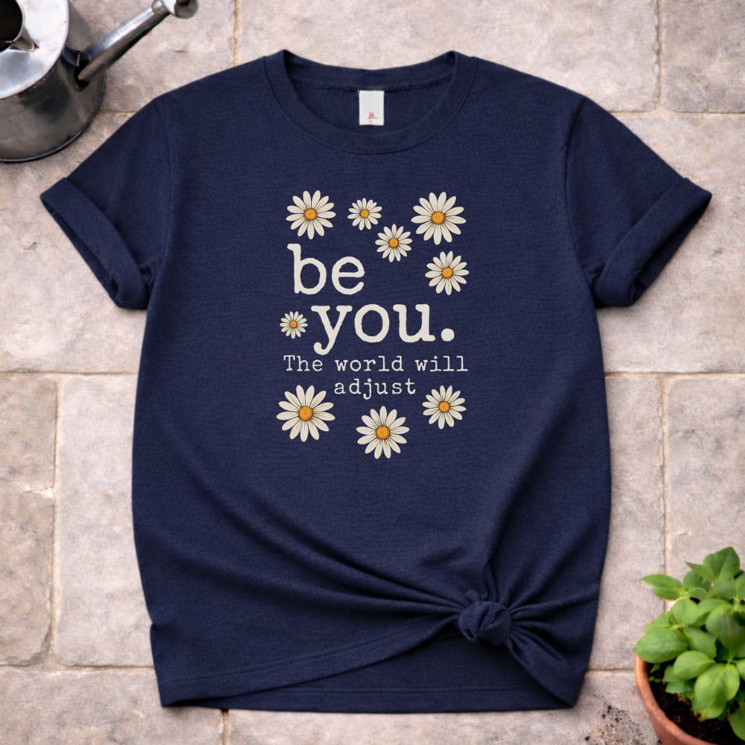 be you. T-Shirt
