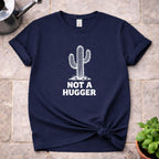 Not a Hugger T-Shirt
