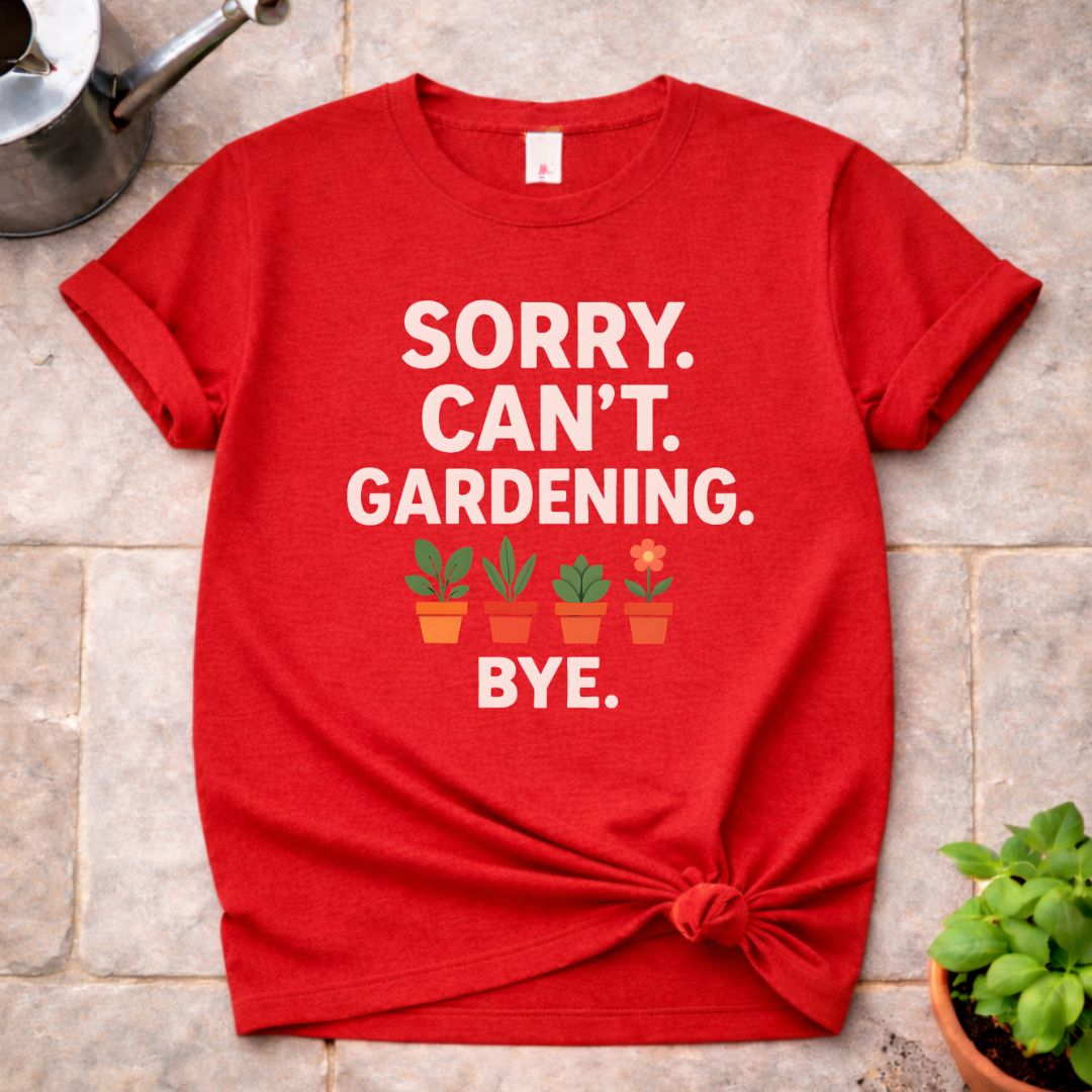 Sorry. Can't. T-Shirt