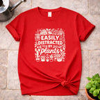 Distracted by Plants T-Shirt