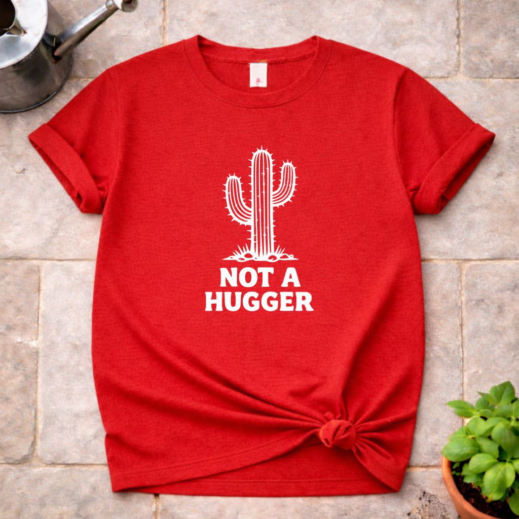 Not a Hugger T-Shirt