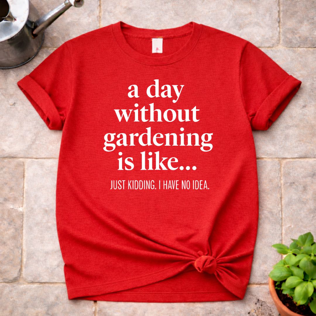 Without Gardening T-Shirt