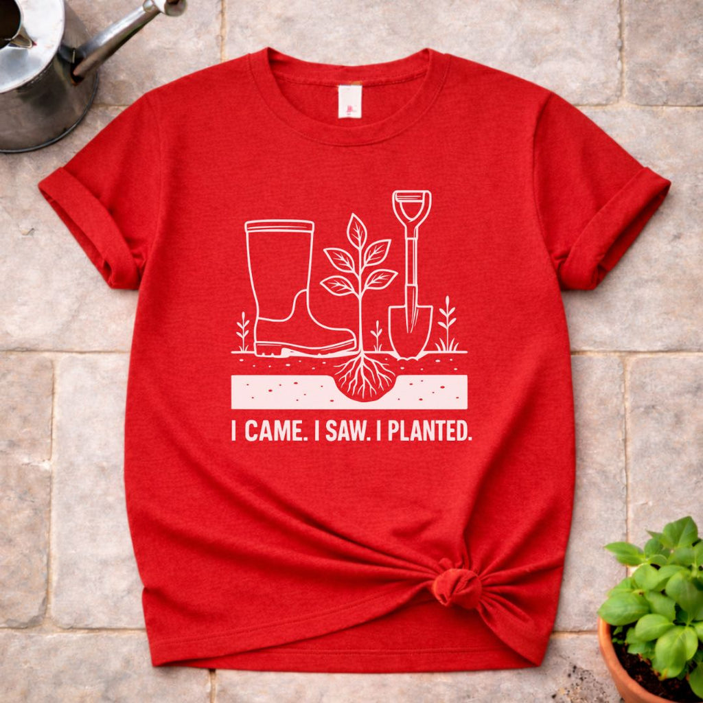 I Came. I Saw. I Planted T-Shirt