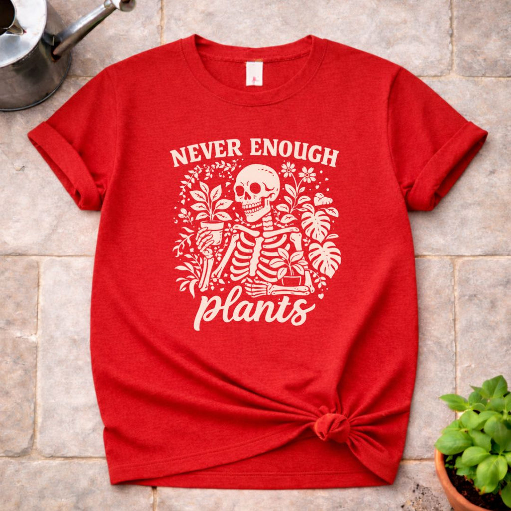 Never Enough Plants T-Shirt