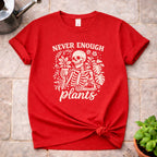 Never Enough Plants T-Shirt