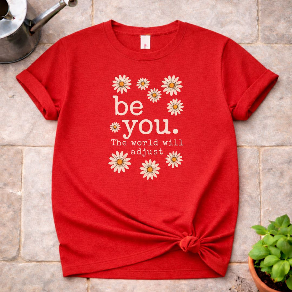be you. T-Shirt