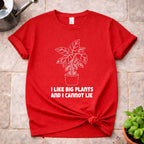 I Like Big Plants T-Shirt