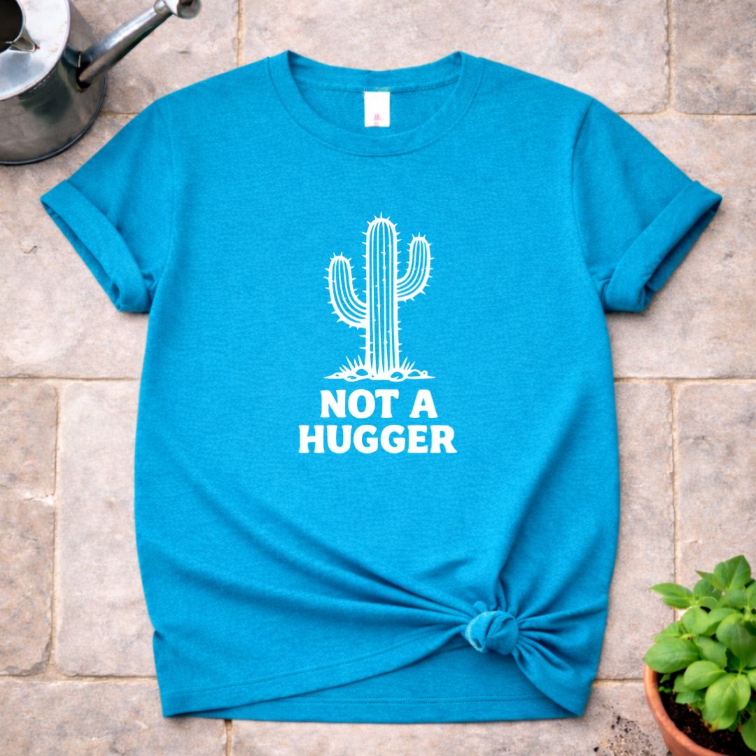 Not a Hugger T-Shirt