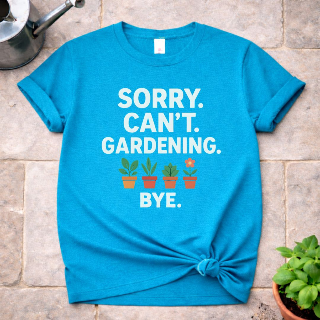 Sorry. Can't. T-Shirt