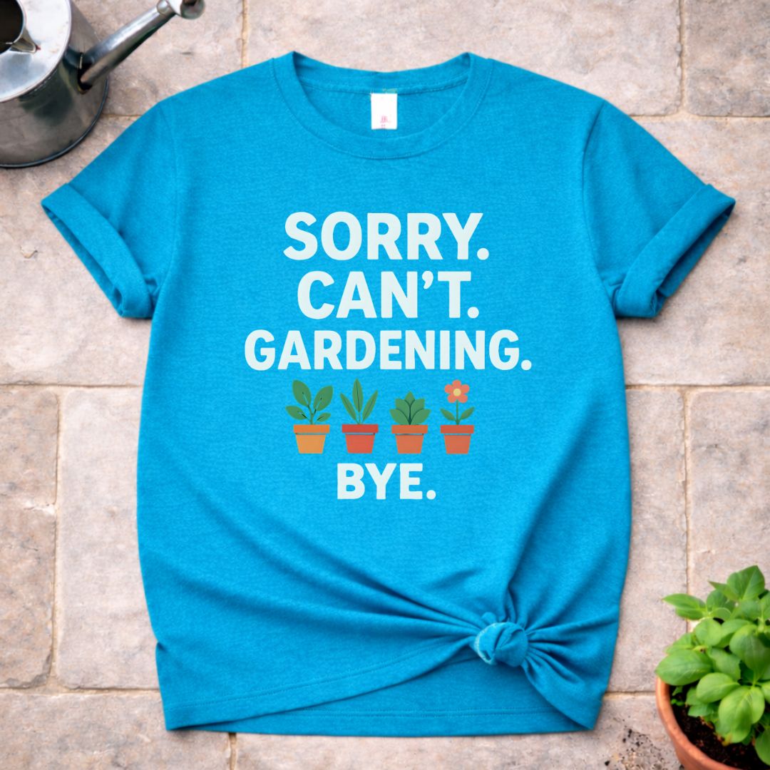 Sorry. Can't. T-Shirt