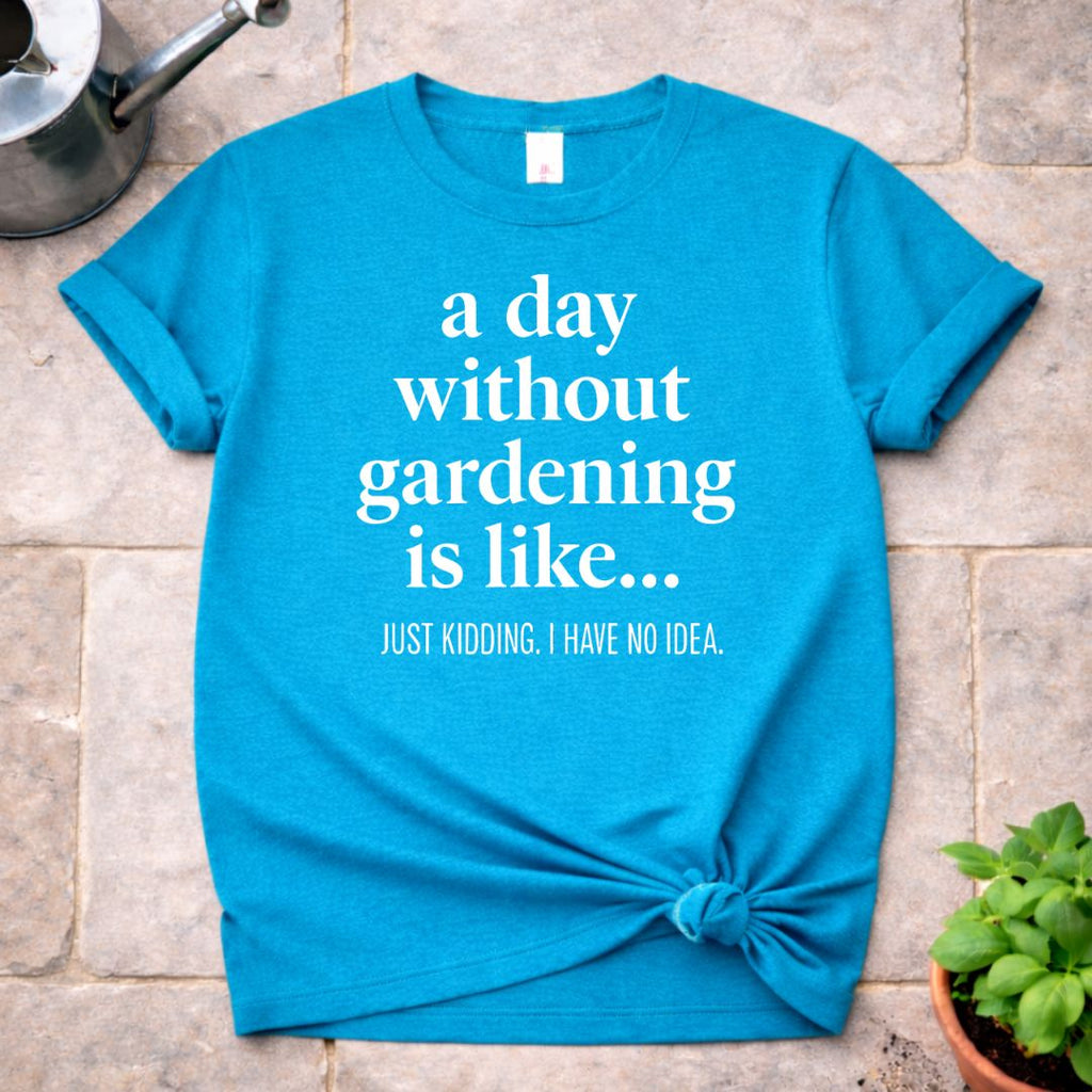 Without Gardening T-Shirt