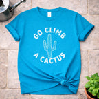 Go Climb a Cactus T-Shirt
